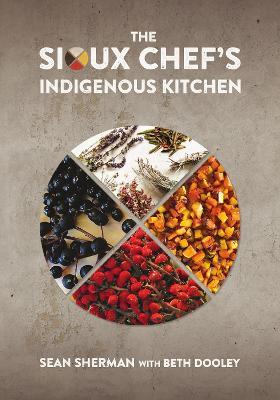 The Sioux Chef's Indigenous Kitchen - Sean Sherman - cover