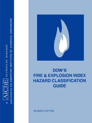 Dow's Fire and Explosion Index Hazard Classification Guide 7e (AIChE Technical Manual) - AIChE - cover