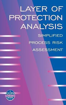 Layer of Protection Analysis: Simplified Process Risk Assessment - CCPS (Center for Chemical Process Safety) - cover