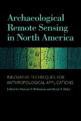 Archaeological Remote Sensing in North America: Innovative Techniques for Anthropological Applications - cover