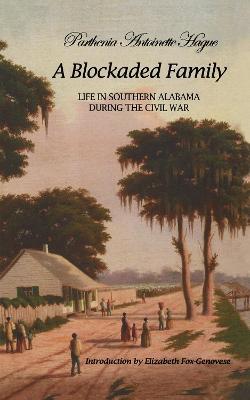 A Blockaded Family: Life in Southern Alabama During the Civil War - Parthenia Antoinette Hague - cover