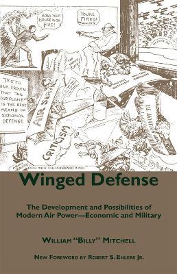 Winged Defense: The Development and Possibilities of Modern Air Power--Economic and Military - William Mitchell - cover