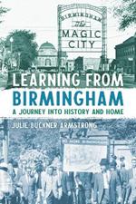 Learning from Birmingham: A Journey into History and Home