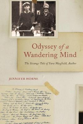 Odyssey of a Wandering Mind: The Strange Tale of Sara Mayfield, Author - Jennifer Horne - cover