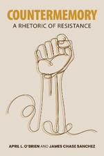 Countermemory: A Rhetoric of Resistance