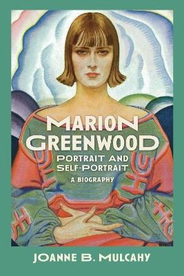 Marion Greenwood: Portrait and Self-Portrait-a Biography - Joanne B. Mulcahy - cover