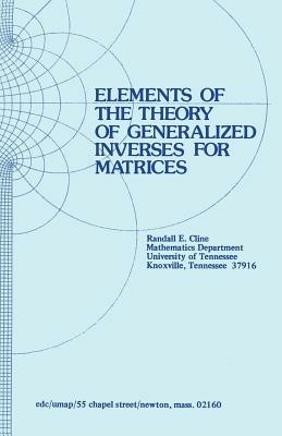 Elements of the Theory of Generalized Inverses of Matrices - R.E. Cline - cover