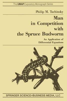 Man in Competition with the Spruce Budworm: An Application of Differential Equations - P.M. Tuchinsky - cover