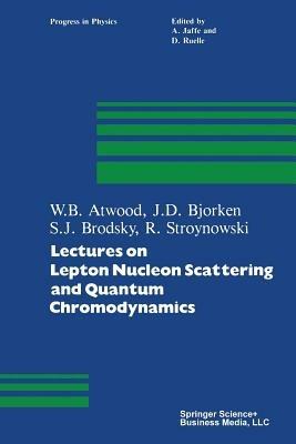 Lectures on Lepton Nucleon Scattering and Quantum Chromodynamics - ATWOOD,BJORKEN,BRODSKY - cover