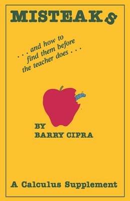 Misteaks: ... and how to find them before the teacher does... A Calculus Supplement - B. Cipra - cover