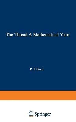 The Thread: A Mathematical Yarn - Philip J. Davis - cover
