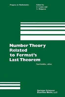 Number Theory Related to Fermat’s Last Theorem: Proceedings of the conference sponsored by the Vaughn Foundation - Koblitz - cover