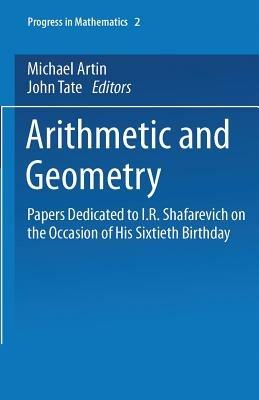 Arithmetic and Geometry: Papers Dedicated to I.R. Shafarevich on the Occasion of His Sixtieth Birthday. Volume II: Geometry - Michael Artin,John Tate - cover