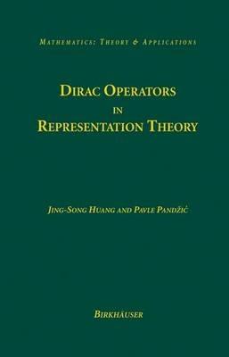 Dirac Operators in Representation Theory - Jing-Song Huang,Pavle Pandzic - cover