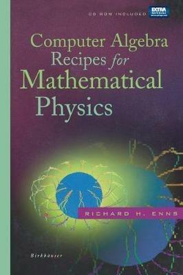 Computer Algebra Recipes for Mathematical Physics - Richard H. Enns - cover