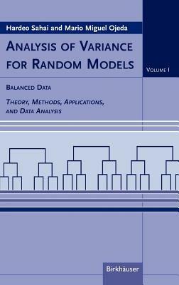 Analysis of Variance for Random Models: Volume I: Balanced Data Theory, Methods, Applications and Data Analysis - Hardeo Sahai,Mario M. Ojeda - cover