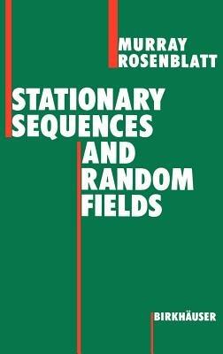 Stationary Sequences and Random Fields - Murray Rosenblatt - cover