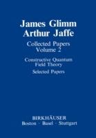 Collected Papers: Constructive Quantum Field Theory Selected Papers