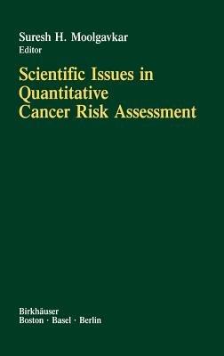 Scientific Issues in Quantitative Cancer Risk Assessment - S.H. Moolgavkar - cover