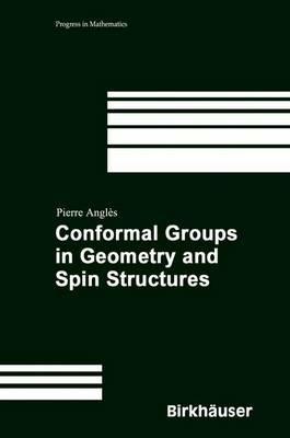 Conformal Groups in Geometry and Spin Structures - Pierre Anglès - cover