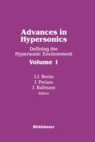 Advances in Hypersonics: Defining the Hypersonic Environment Volume 1 - BALLMAN,BERTIN,PERIAUX - cover