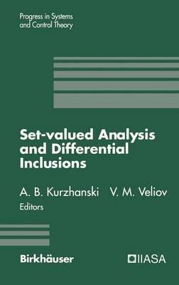 Set-Valued Analysis and Differential Inclusions - Alexander B. Kurzhanski,Vladimir M. Veliov - cover