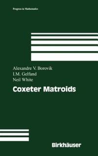 Coxeter Matroids - Alexandre V. Borovik,Israel M. Gelfand,Neil White - cover