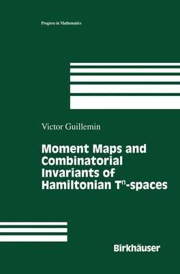 Moment Maps and Combinatorial Invariants of Hamiltonian Tn-spaces - Victor Guillemin - cover