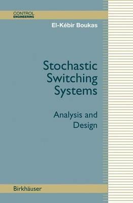 Stochastic Switching Systems: Analysis and Design - El-Kébir Boukas - cover