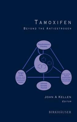 Tamoxifen: Beyond the Antiestrogen - John A. Kellen - cover
