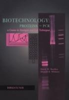 Biotechnology Proteins to PCR: A Course in Strategies and Lab Techniques