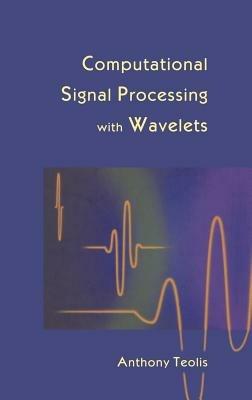Computational Signal Processing with Wavelets - Anthony Teolis - cover