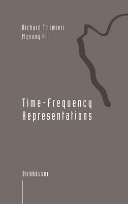 Time-Frequency Representations - Richard Tolimieri,Myoung An - cover