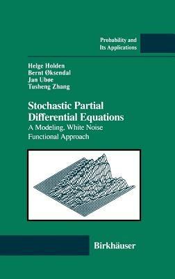 Stochastic Partial Differential Equations: A Modeling, White Noise Functional Approach - Helge Holden,Bernt Oksendal,Jan Uboe - cover