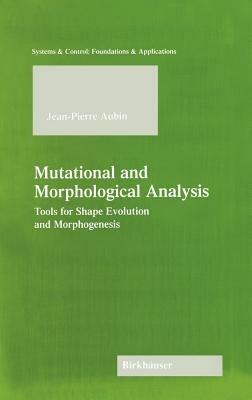 Mutational and Morphological Analysis: Tools for Shape Evolution and Morphogenesis - Jean-Pierre Aubin - cover