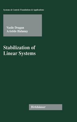Stabilization of Linear Systems - Vasile Dragan,Aristide Halanay - cover