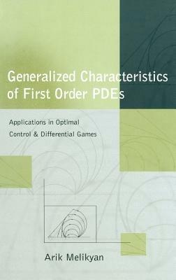 Generalized Characteristics of First Order PDEs: Applications in Optimal Control and Differential Games - Arik Melikyan - cover