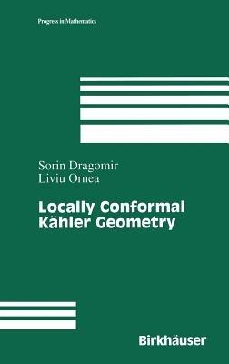 Locally Conformal Kähler Geometry - Sorin Dragomir,Liuiu Ornea - cover