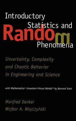 Introductory Statistics and Random Phenomena: Uncertainty, Complexity and Chaotic Behavior in Engineering and Science - Manfred Denker,Wojbor Woyczynski - cover