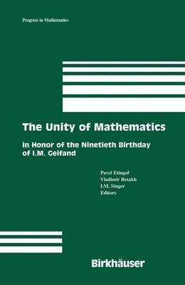 The Unity of Mathematics: In Honor of the Ninetieth Birthday of I.M. Gelfand - cover