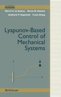 Lyapunov-Based Control of Mechanical Systems - Marcio S. de Queiroz,Darren M. Dawson,Siddharth P. Nagarkatti - cover