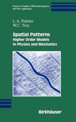 Spatial Patterns: Higher Order Models in Physics and Mechanics - L.A. Peletier,W.C. Troy - cover