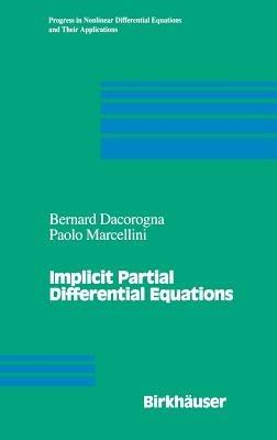 Implicit Partial Differential Equations - Bernard Dacorogna,Paolo Marcellini - cover