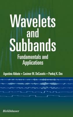 Wavelets and Subbands: Fundamentals and Applications - Agostino Abbate,Casimer DeCusatis,Pankaj K. Das - cover
