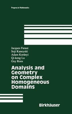 Analysis and Geometry on Complex Homogeneous Domains - Jacques Faraut,Soji Kaneyuki,Adam Koranyi - cover