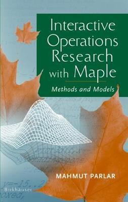 Interactive Operations Research with Maple: Methods and Models - Mahmut Parlar - cover