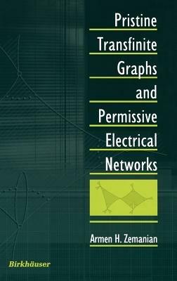 Pristine Transfinite Graphs and Permissive Electrical Networks - Armen H. Zemanian - cover
