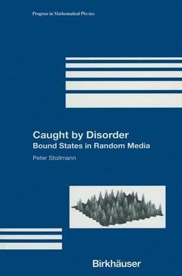 Caught by Disorder: A Course on Bound States in Random Media - Peter Stollmann - cover