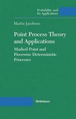 Point Process Theory and Applications: Marked Point and Piecewise Deterministic Processes