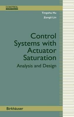 Control Systems with Actuator Saturation: Analysis and Design - Tingshu Hu,Zongli Lin - cover